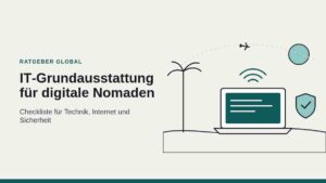 IT-Grundausstattung für digitale Nomaden: Checkliste für Technik, Internet und Sicherheit unterwegs